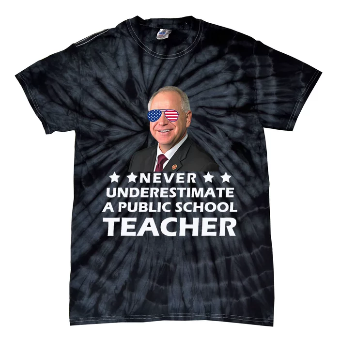 Never Underestimate A Public School Teacher Tim Walz 2024 Tie-Dye T-Shirt