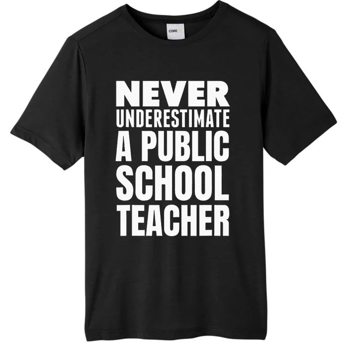 Never Underestimate A Public School Teacher ChromaSoft Performance T-Shirt