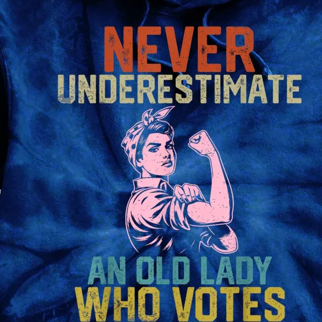 Never Underestimate An Old Lady Who Votes Feminist Elections Tie Dye Hoodie