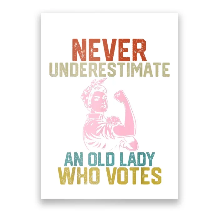 Never Underestimate An Old Lady Who Votes Feminist Elections Poster