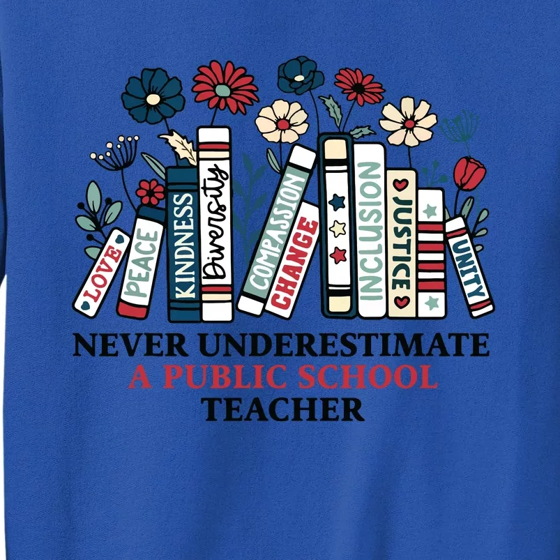 Never Underestimate A Public School Teacher Harris Walz 2024 Tall Sweatshirt