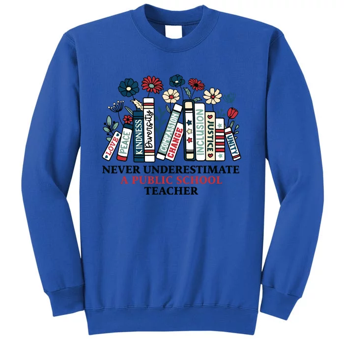 Never Underestimate A Public School Teacher Harris Walz 2024 Tall Sweatshirt