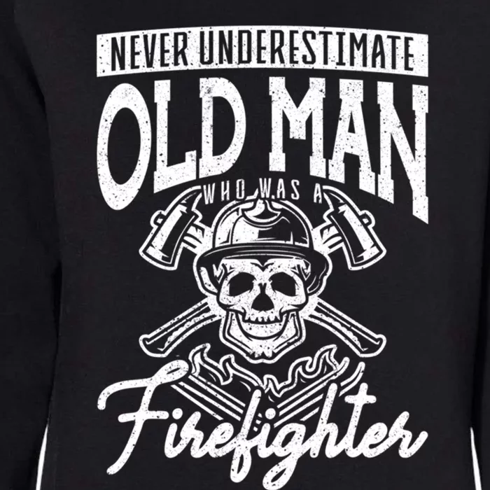 Never Underestimate An Old Who Was A Firefighter Firefig Gift Womens California Wash Sweatshirt