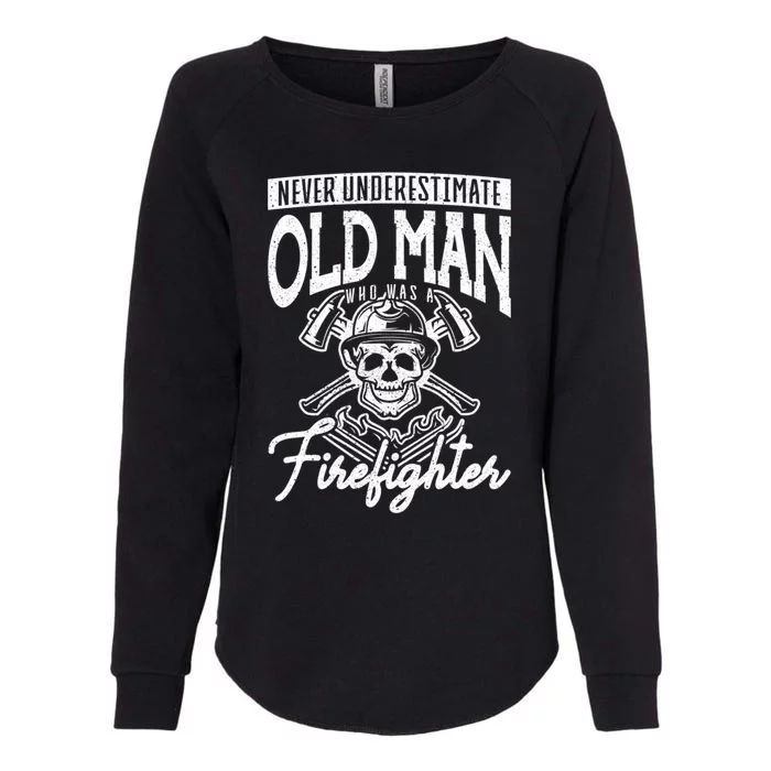 Never Underestimate An Old Who Was A Firefighter Firefig Gift Womens California Wash Sweatshirt