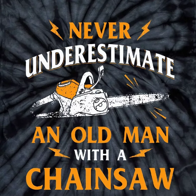 Never Underestimate An Old Man Lumberjack Chainsaw & Logger Tie-Dye T-Shirt