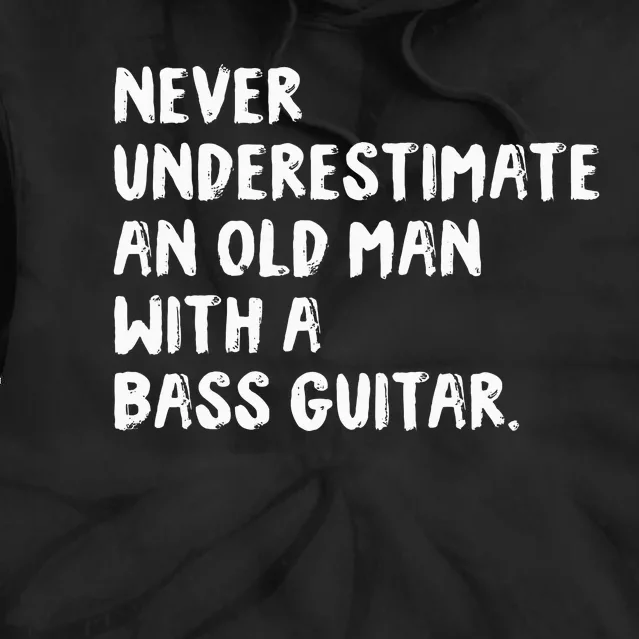 Never Underestimate An Old Man With A Bass Guitar Musician Tie Dye Hoodie