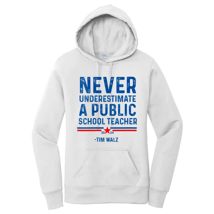 Never Underestimate A Public School Teacher Tim Walz Women's Pullover Hoodie