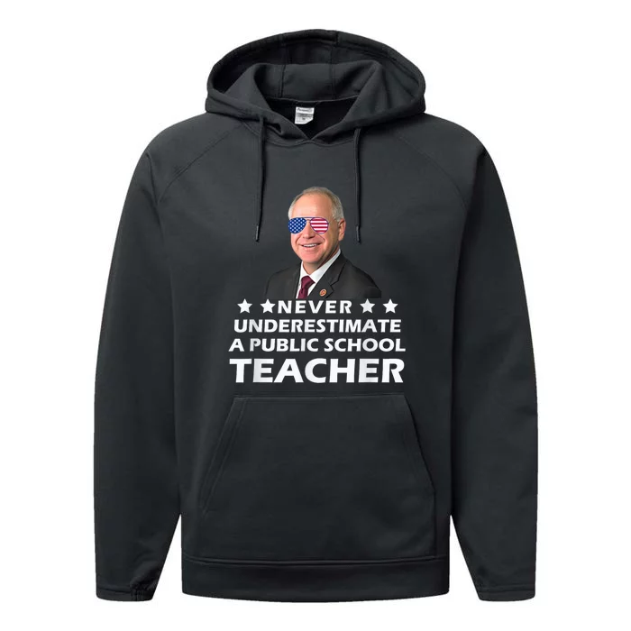 Never Underestimate A Public School Teacher Tim Walz 2024 Performance Fleece Hoodie