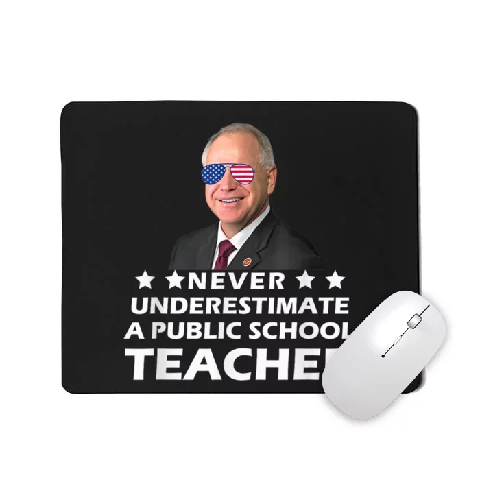 Never Underestimate A Public School Teacher Tim Walz 2024 Mousepad