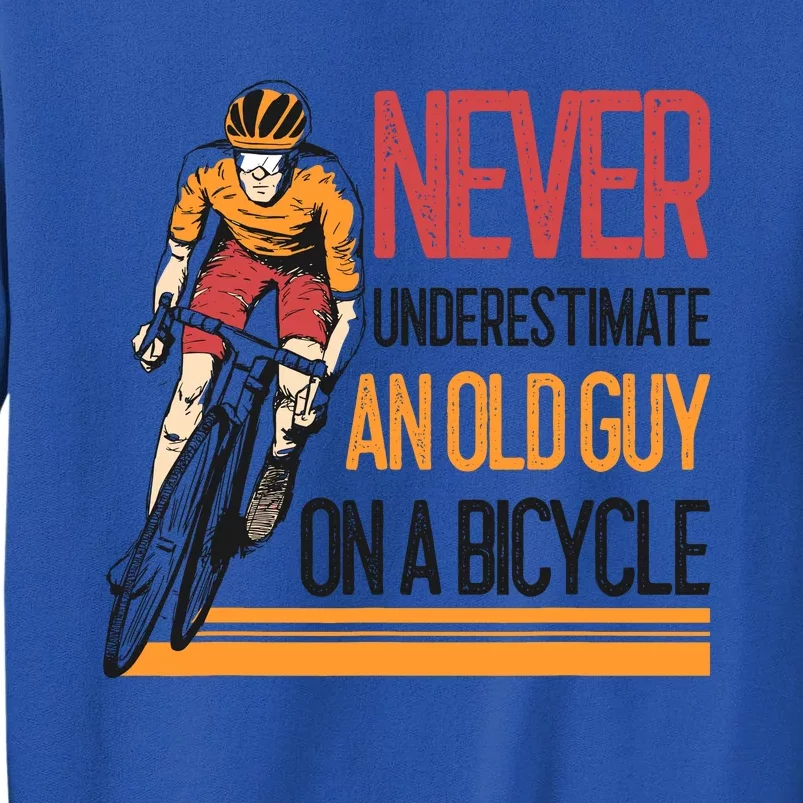 Never Underestimate An Old Guy On A Bicycle Funny Cycling Tall Sweatshirt