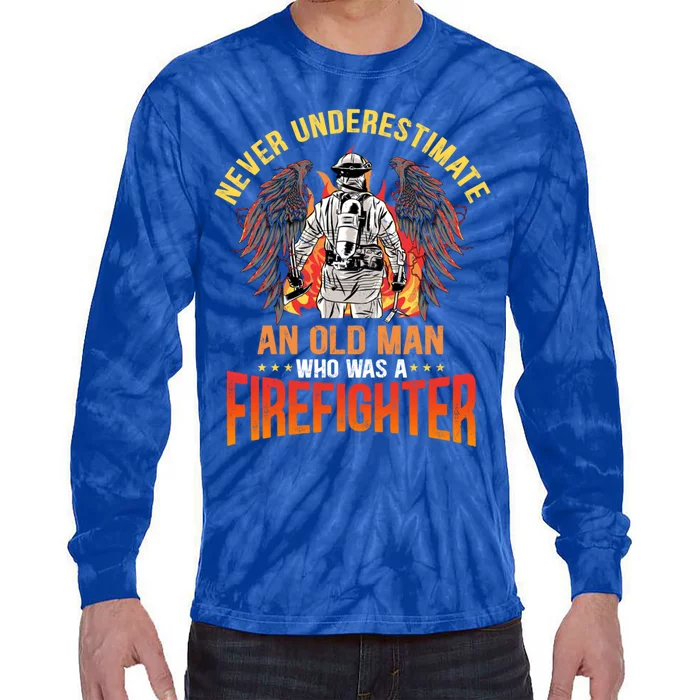 Never Underestimate An Old Who Was A Firefighter Retired Gift Tie-Dye Long Sleeve Shirt