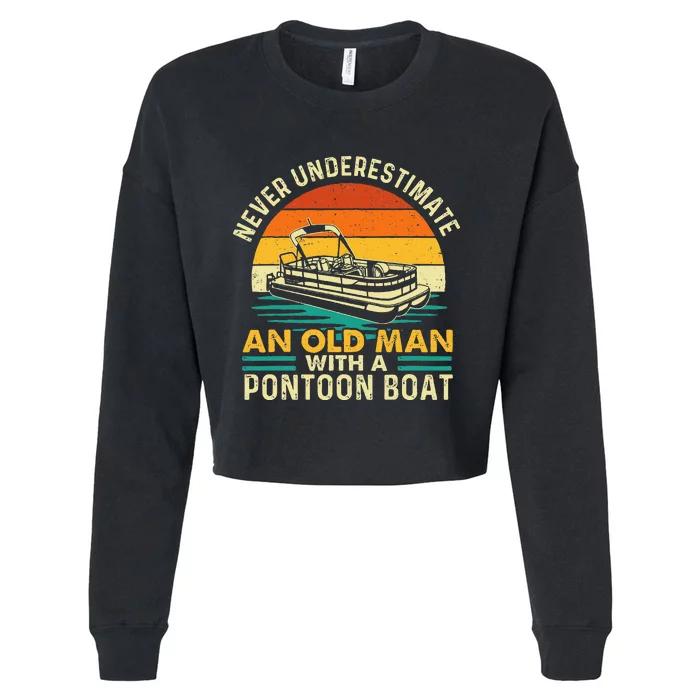 Never Underestimate An Old Man With Pontoon Boat Cropped Pullover Crew