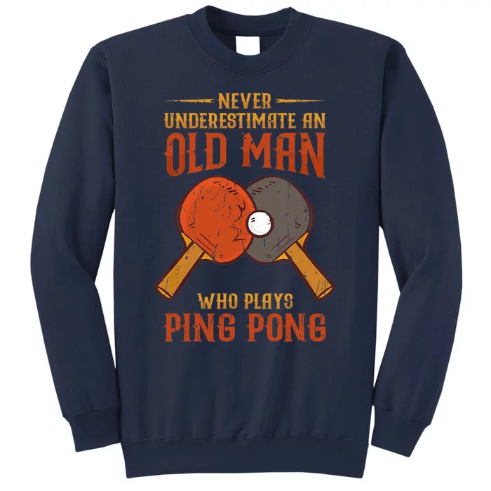 Never Underestimate An Old Man Who Plays Ping Pong Sport Sweatshirt