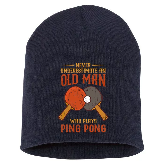 Never Underestimate An Old Man Who Plays Ping Pong Sport Short Acrylic Beanie