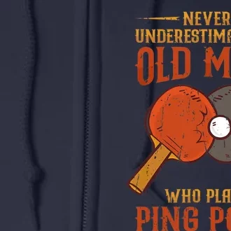 Never Underestimate An Old Man Who Plays Ping Pong Sport Full Zip Hoodie