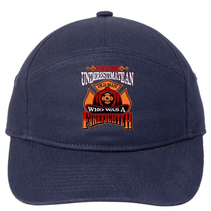 Never Underestimate An Old Who Was A Firefighter Retired Gift 7-Panel Snapback Hat