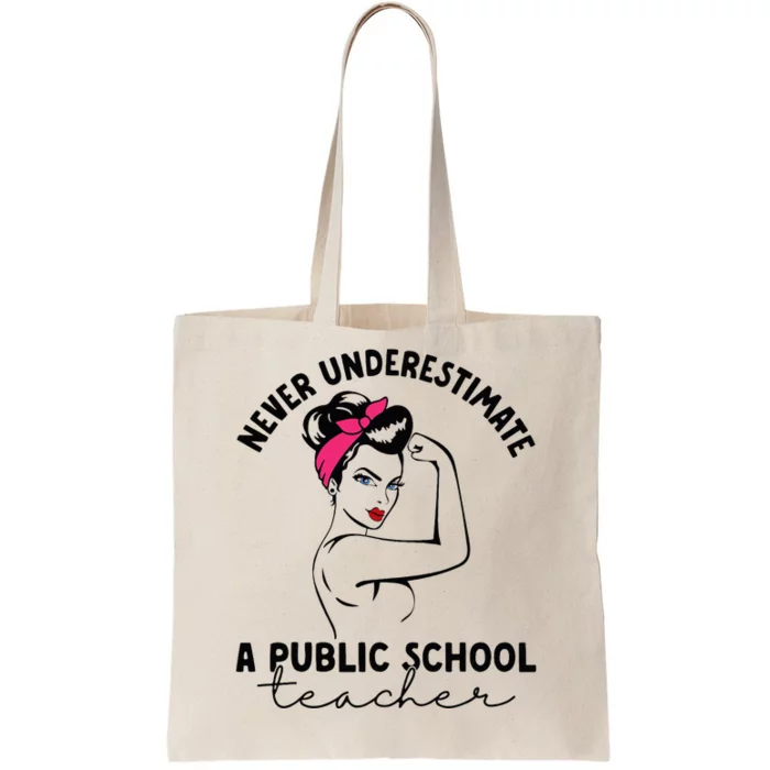 Never Underestimate A Public School Teacher Public Education Tote Bag