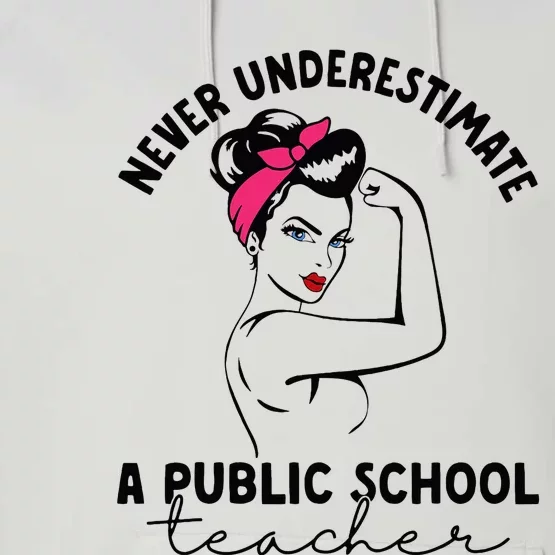 Never Underestimate A Public School Teacher Public Education Performance Fleece Hoodie