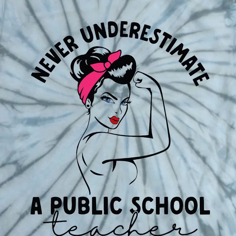 Never Underestimate A Public School Teacher Public Education Tie-Dye T-Shirt