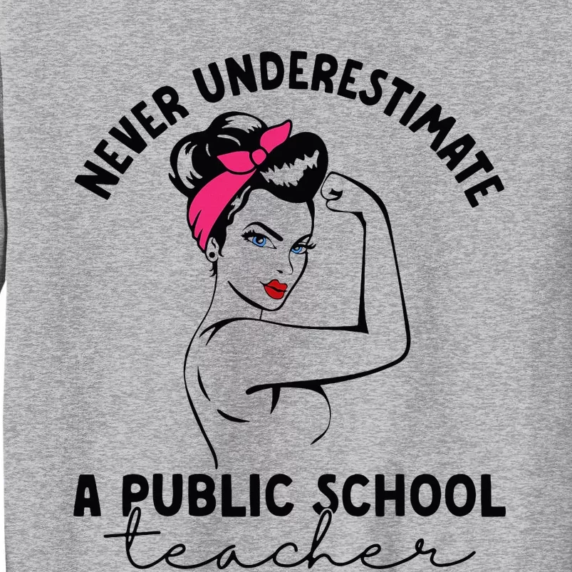 Never Underestimate A Public School Teacher Public Education Sweatshirt