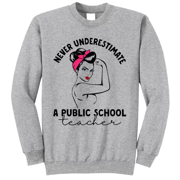 Never Underestimate A Public School Teacher Public Education Tall Sweatshirt