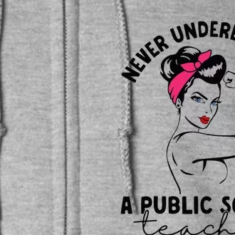 Never Underestimate A Public School Teacher Public Education Full Zip Hoodie