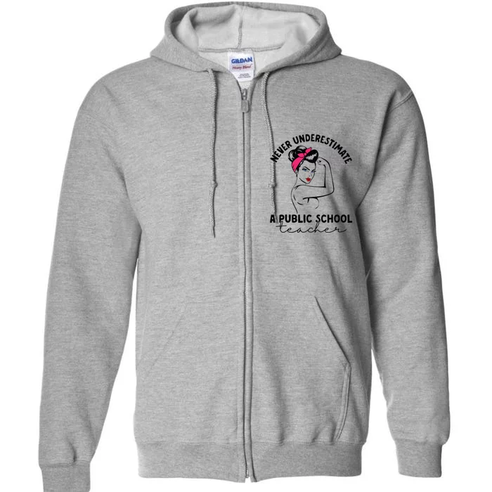 Never Underestimate A Public School Teacher Public Education Full Zip Hoodie