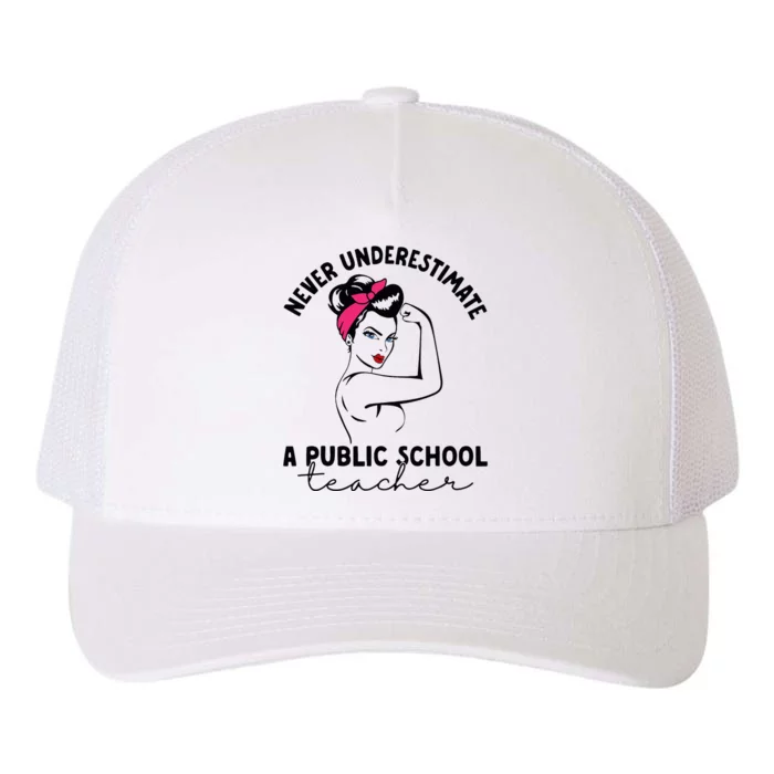 Never Underestimate A Public School Teacher Public Education Yupoong Adult 5-Panel Trucker Hat