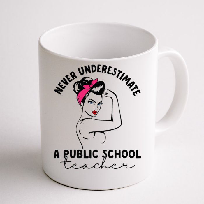 Never Underestimate A Public School Teacher Public Education Front & Back Coffee Mug