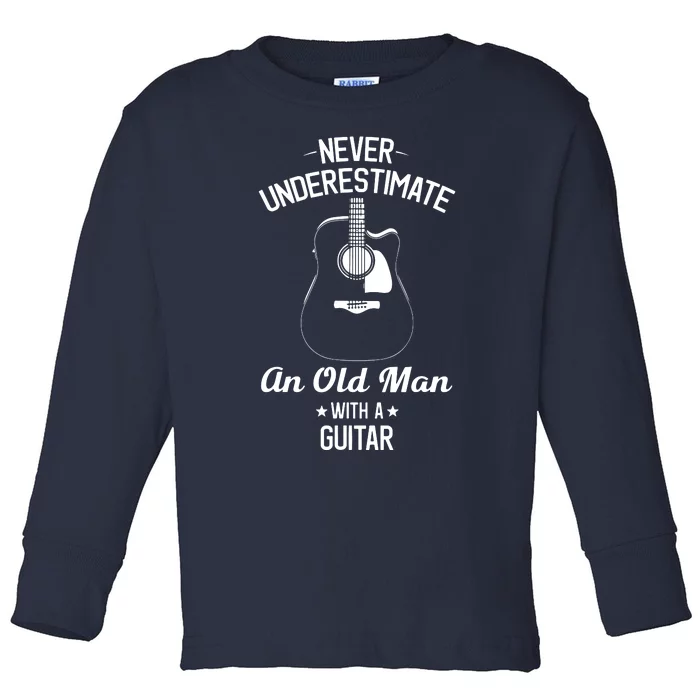 Never Underestimate An Old Man With A Guitar Acoustic Player Toddler Long Sleeve Shirt