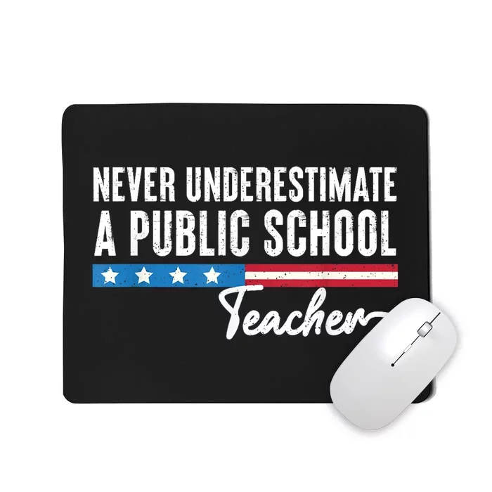 Never Underestimate A Public School Teacher Mousepad