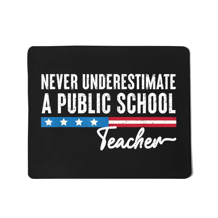 Never Underestimate A Public School Teacher Mousepad