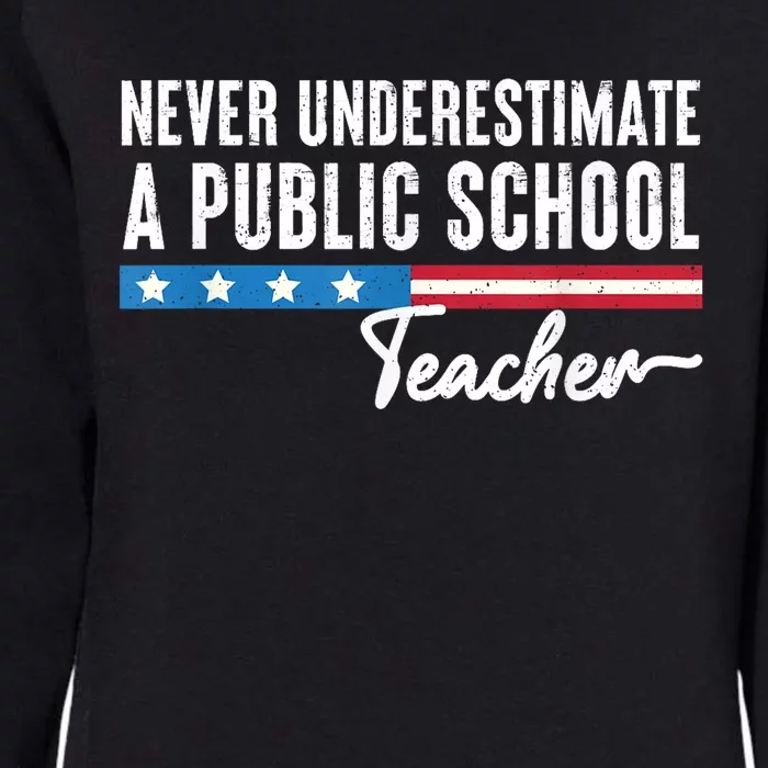 Never Underestimate A Public School Teacher Womens California Wash Sweatshirt