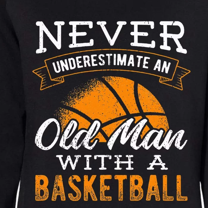 Never underestimate an old man with a basketball player Womens California Wash Sweatshirt