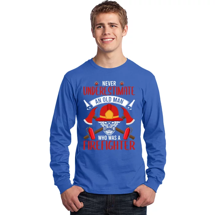 Never Underestimate An Old Who Was A Firefighter Gift Long Sleeve Shirt