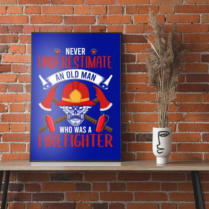 Never Underestimate An Old Who Was A Firefighter Gift Poster