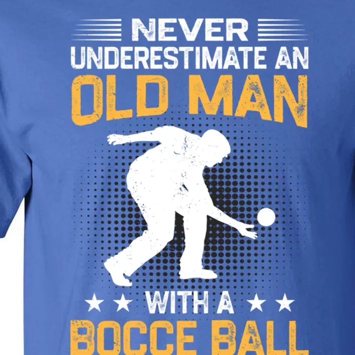 Never Underestimate An Old With A Bocce Ball Gift Tall T-Shirt