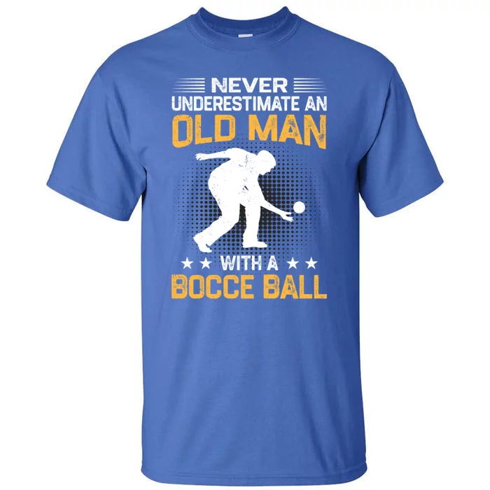 Never Underestimate An Old With A Bocce Ball Gift Tall T-Shirt