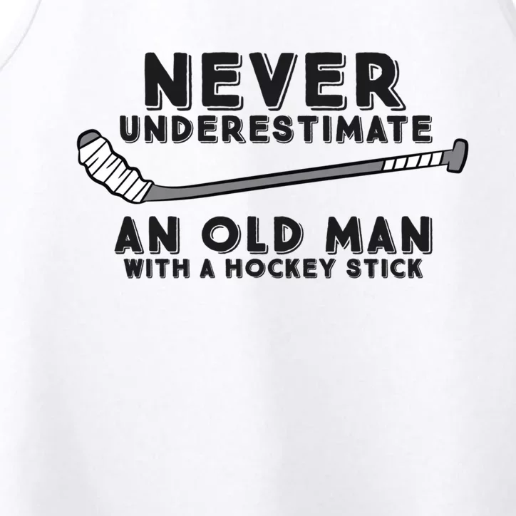 Never Underestimate An Old Man With A Stick Retired Hockey Funny Gift Performance Tank