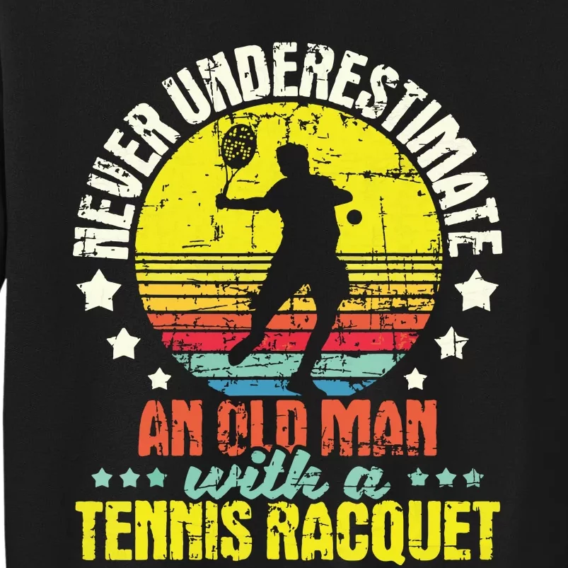 Never Underestimate An Old Man Tennis Racket Sports Lover Sweatshirt