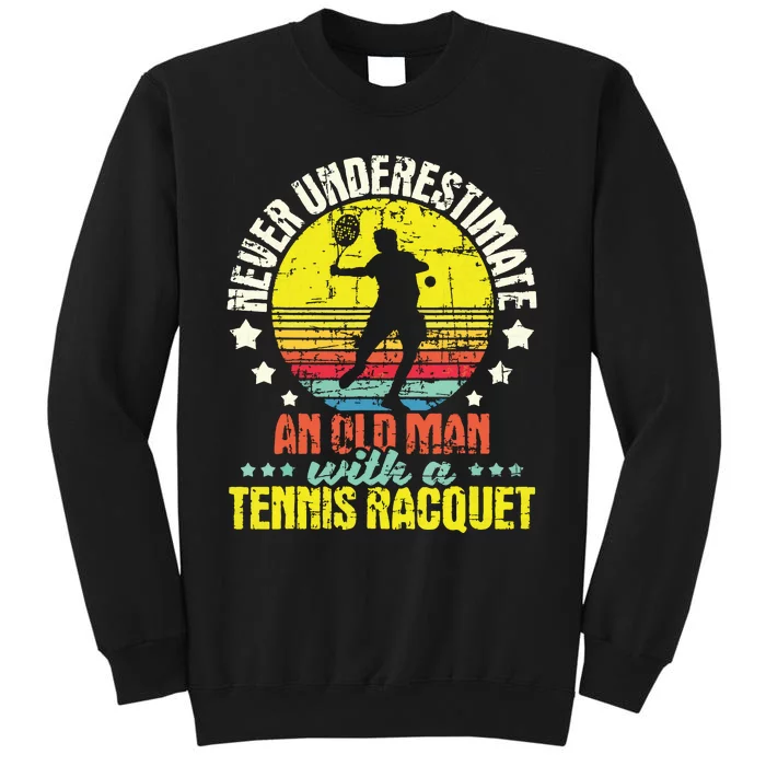 Never Underestimate An Old Man Tennis Racket Sports Lover Sweatshirt