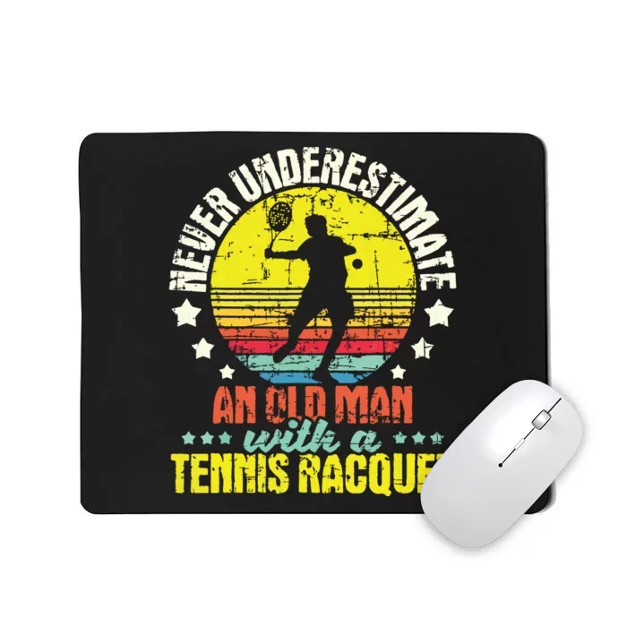 Never Underestimate An Old Man Tennis Racket Sports Lover Mousepad