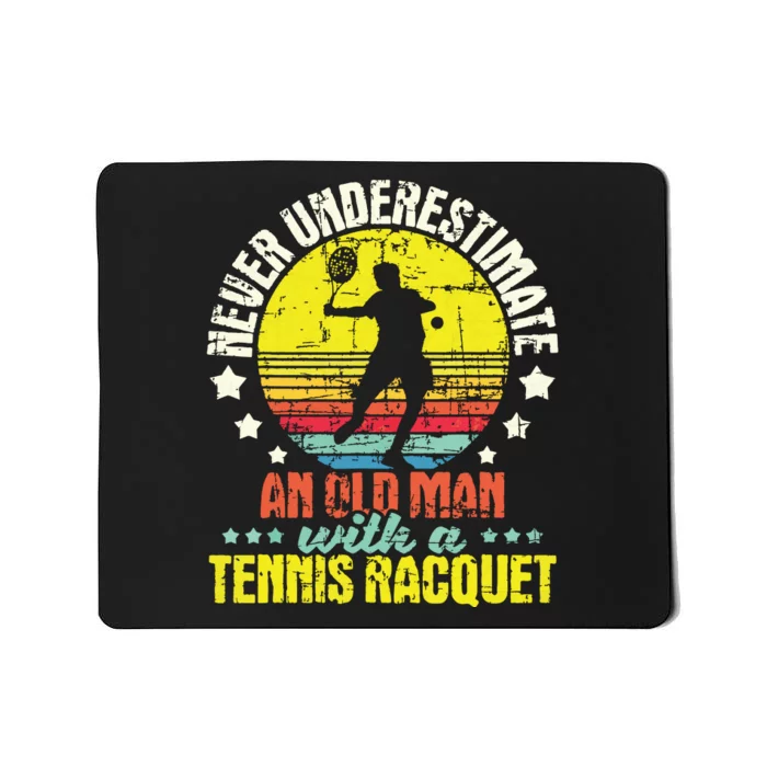 Never Underestimate An Old Man Tennis Racket Sports Lover Mousepad