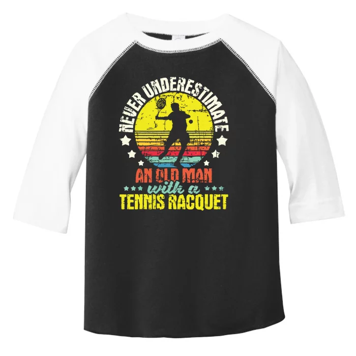 Never Underestimate An Old Man Tennis Racket Sports Lover Toddler Fine Jersey T-Shirt