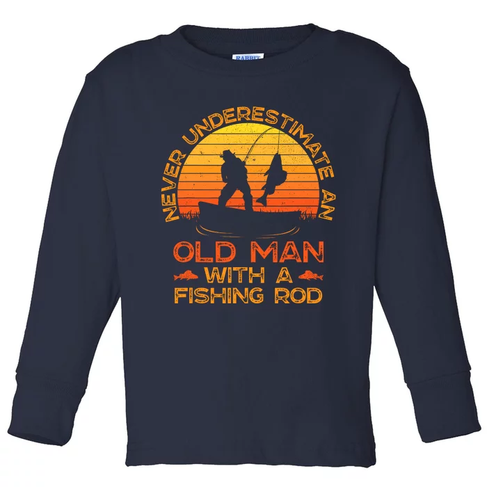 Never Underestimate An Old Man With A Fishing Rod Fisherman Toddler Long Sleeve Shirt