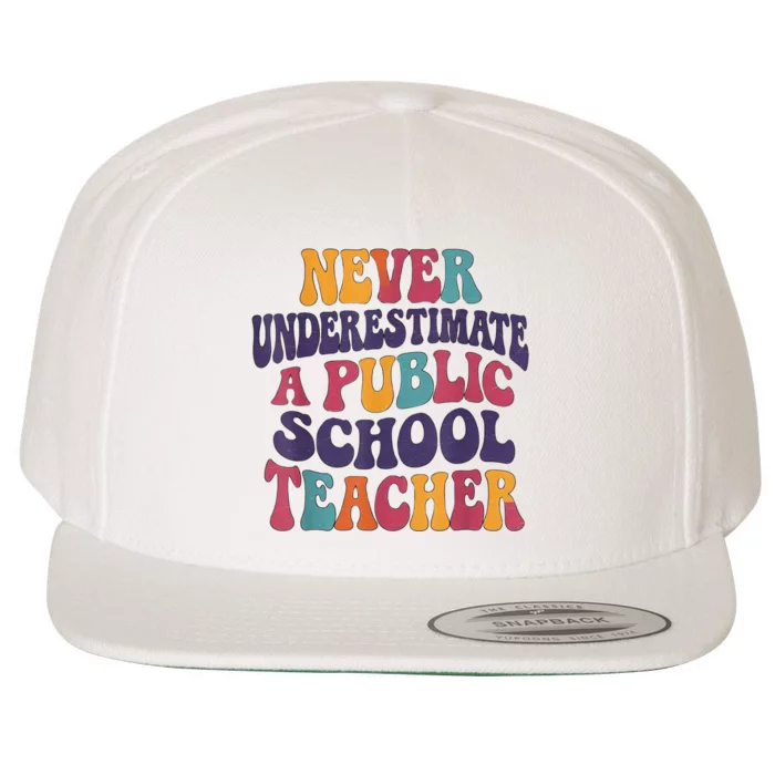 Never Underestimate A Public School Teacher Wool Snapback Cap