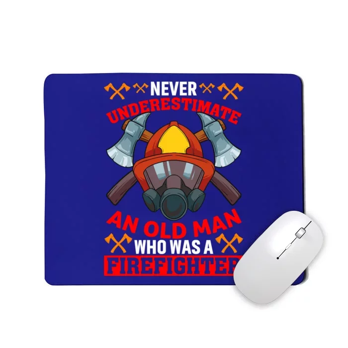 Never Underestimate An Old Who Was A Firefighter Retired Meaningful Gift Mousepad