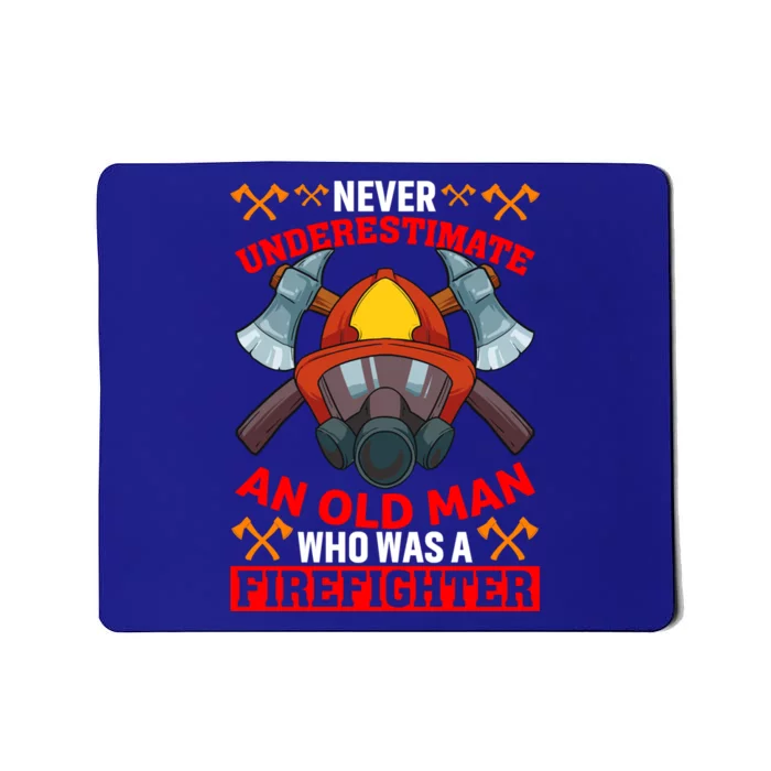 Never Underestimate An Old Who Was A Firefighter Retired Meaningful Gift Mousepad