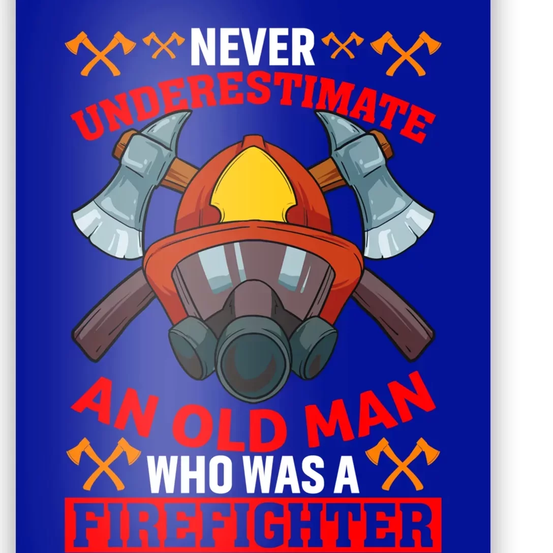 Never Underestimate An Old Who Was A Firefighter Retired Meaningful Gift Poster