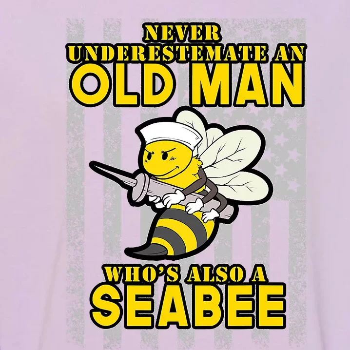 Never Underestimate An Seabee Old Man Sea Shipping Garment-Dyed Sweatshirt